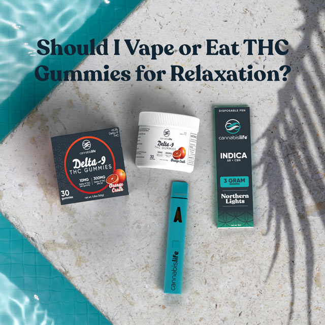 Should I Vape or Eat THC Gummies for Relaxation?